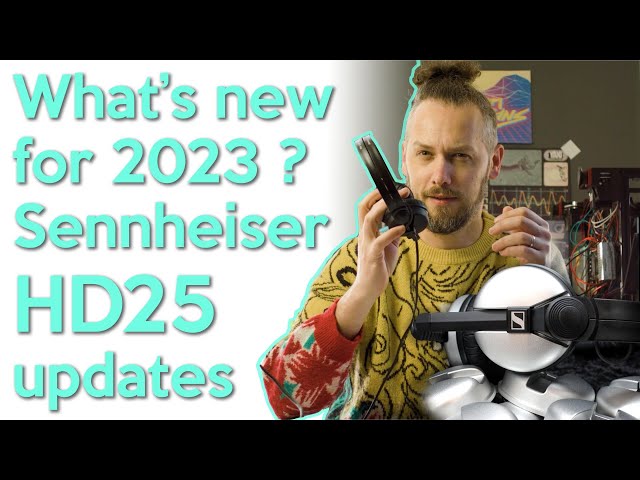 New 2023 Sennheiser HD25 - Latest model updates and new