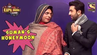 Suman Goes On A Honeymoon With Ranbir - The Kapil Sharma Show