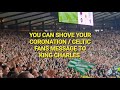 You can shove your coronation  celtic fans message to king charles