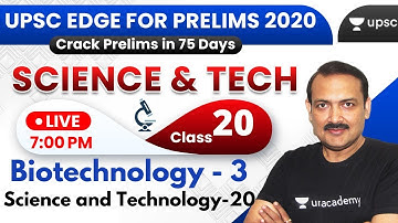 UPSC EDGE for Prelims 2020 | Biotechnology - 3 | Science & Technology - 20 by Sandeep Sir