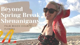 Beyond Spring Break Shenanigans- Palm Beach County’s Fabulous Features
