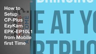 How to Setup CP Plus EzyKam EPK EP10L1 from Mobile first Time