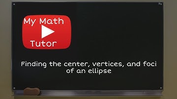 ALEKS | Finding the center, vertices, and foci of an ellipse