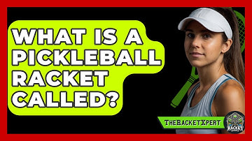 What Is A Pickleball Racket Called? - The Racket Xpert