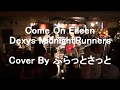 Come On Eileen   Dexys MidnightRunners  cover