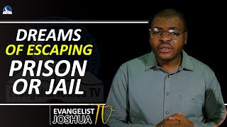 Dreams of Escaping Prison Or Jail II Meaning from Evangelist Joshua