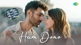 Download Lagu Hum Dono - Full Video | TMMTMTTM | Kartik Aaryan, Ananya Panday, Shekhar R, Shruti, Vishal, Anvitaa MP3