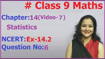 Ncert Class 9 Maths Chapter-14 Statistics  (Video- 7 ) Ex-14.2 Q-6