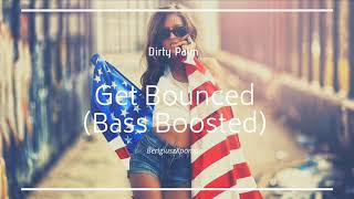 Dirty Palm - Get Bounced (Bass Boosted)