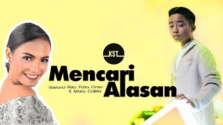 [LIRIK] MENCARI ALASAN | Betrand Peto Putra Onsu ft Maria Calista