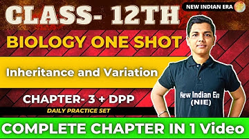 One shot + DPP || Chapter 3 Inheritance and Variation Biology class 12 New indian era | #nie