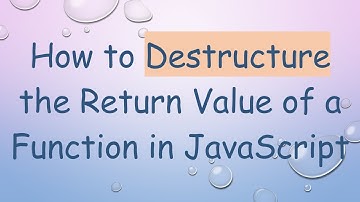 How to Destructure the Return Value of a Function in JavaScript