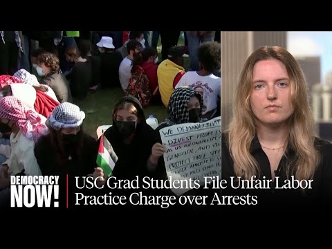 USC Grad Student Union Files Unfair Labor Practice Charge Against University over Arrests