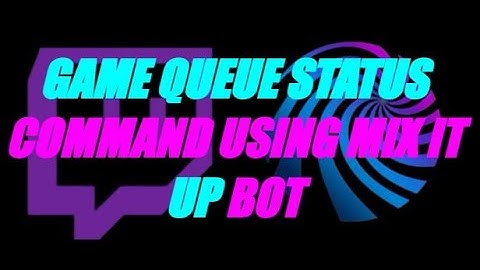 Mix It Up Bot Game Queue Status and Queue Removal