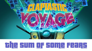 Borderlands - The Pre-Sequel - Claptastic Voyage - The Sum of Some Fears