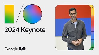 Google Keynote (Google I/O ‘24)