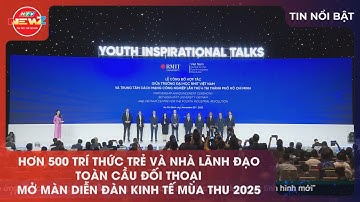HƠN 500 TRÍ THỨC TRẺ VÀ NHÀ LÃNH ĐẠO TOÀN CẦU ĐỐI THOẠI MỞ MÀN DIỄN ĐÀN KINH TẾ MÙA THU 2025