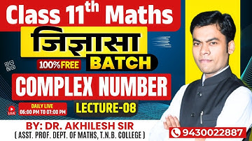 Free 11th Class || Algebra || Complex Number || L-08 || By: Dr. Akhilesh Sir, Asst. Prof. of Maths