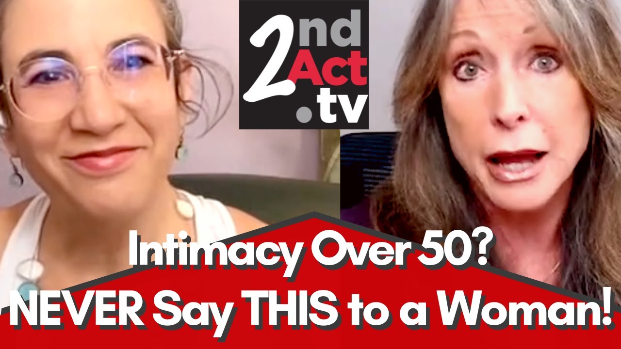 Intimacy Over 50: 6 Things You Should Never Say to a Woman IF You Want to Get Her Naked!