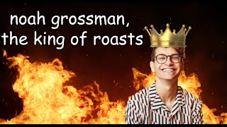 Noah Grossman is the King of Roasts