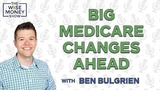 Big Medicare Changes Ahead: What It Means for Your Retirement Plan