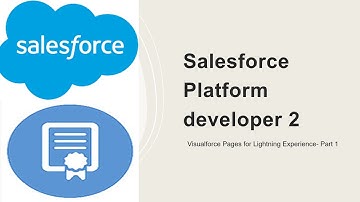 Salesforce Platform developer 2- Visualforce Pages for Lightning Experience- Part 1