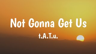 Not Gonna Get Us - ​t.A.T.u. (Lyrics) 🎵 Resimi