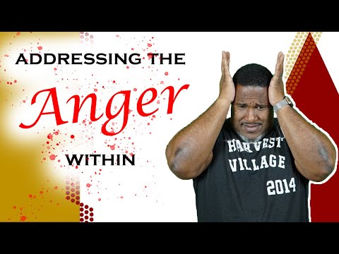 Addressing The Anger Within!