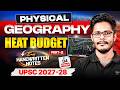 Complete Physical Geography | Heat Budget [Part-2] | NCERT for beginners UPSC 2027-28 | SKY Sir