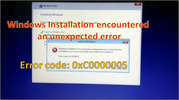Windows Installation encountered an unexpected error | Error Code: 0xC0000005 | Unable to install