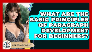 What Are The Basic Principles Of Paragraph Development For Beginners? - High School Toolkit