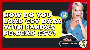 How Do You Load CSV Data With Pandas Pd.read_csv? - Python Code School