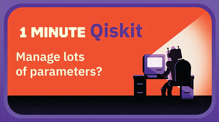 How do I manage lots of parameters? - 1 Minute Qiskit
