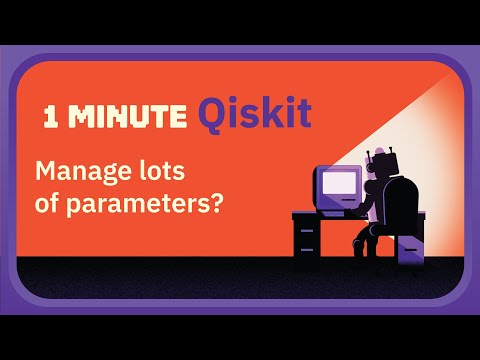 How do I manage lots of parameters? - 1 Minute Qiskit