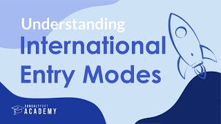 Understanding International Entry Modes | Internationalization Strategy Course