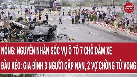 Nóng: Nguyên nhân sốc vụ ô tô 7 chỗ đâm xe đầu kéo: Gia đình 3 người gặp nạn, 2 vợ chồng tử vong