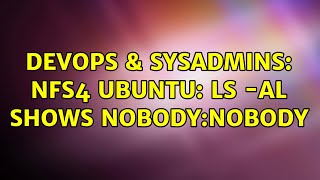 DevOps & SysAdmins: NFS4 ubuntu: ls -al shows nobody:nobody (2 Solutions!!) Wealth