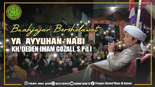 YA AYYUHAN NABI KH. DEDEN IMAM GOZALI, S.Pd.I BUAH JAJAR BERSHOLAWAT