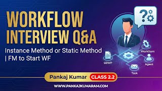 2.2 | Workflow Interview Question and answer | Instance Method or Static Method | FM to Start WF