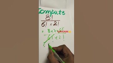 🏓COMPUTE 8! /(6! x 2!). Calculate Factorial (8) /(Factorial 6 x Factorial 2) ?