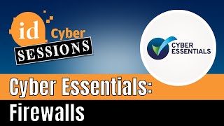 ID Cyber Sessions Ep25 — Cyber Essentials: Firewalls