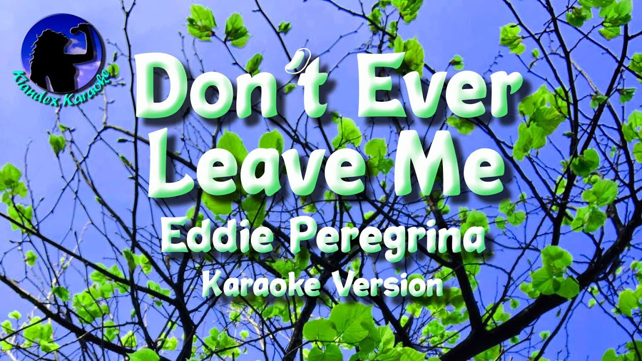 Don't Ever Leave Me ~ Eddie Peregrina [Karaoke Version] - YouTube