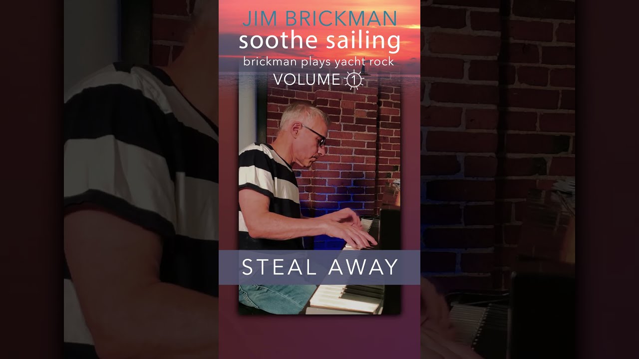 Jim Brickman - SOOTHE SAILING: Brickman Plays Yacht Rock Vol 1 "Steal Away"