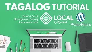 Localhost | Installation of Local by flywheel & WordPress Tutorial Part 1 Tagalog | WordPress Basic