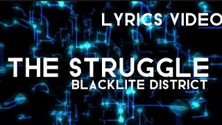 Blacklite District - The Struggle (Lyrics Video)