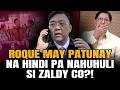 ROQUE NAGLATAG NG PATUNAY NA HINDI PA NAHUHULI SI ZALDY CO!