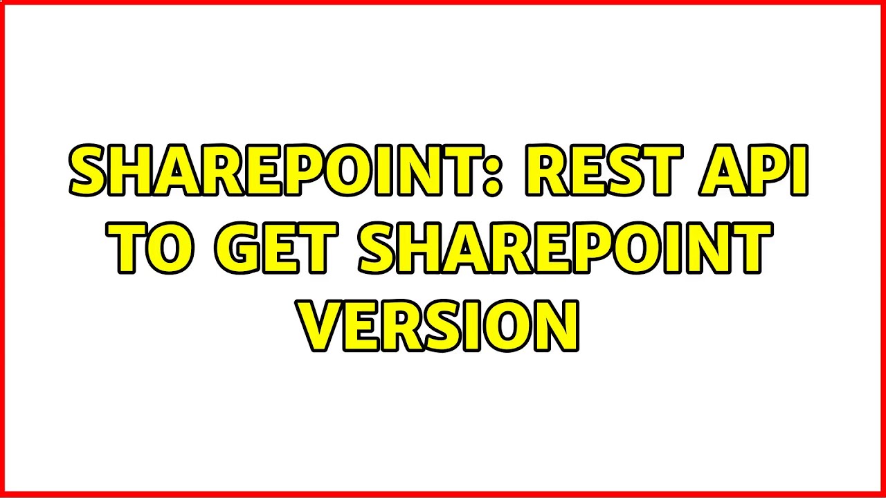 Sharepoint: Rest api to get sharepoint version (2 Solutions!!) - YouTube