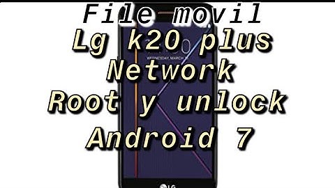COMO HACER ROOT Y UNLOCK UN LG K20 Plus MP260 Metro PCS & T Mobile TP260