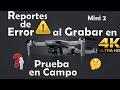 REPORTES DE ERROR EN  MINI 2 AL GRABAR EN 4K 30 fps ¡ PROBAMOS EN ESPAÑOL