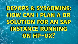 DevOps & SysAdmins: How can I plan a DR solution for an SAP Instance running on HP-UX?